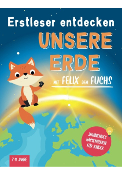 Erstleser entdecken Unsere Erde mit Felix dem Fuchs