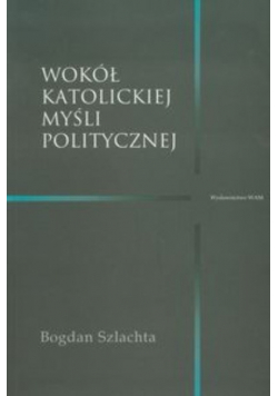 Wokół katolickiej myśli politycznej
