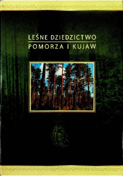 Leśne dziedzictwo Pomorza i Kujaw