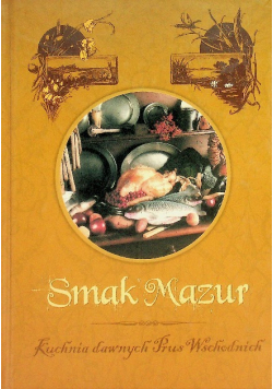 Smak Mazur Kuchnia dawnych Prus Wschodnich