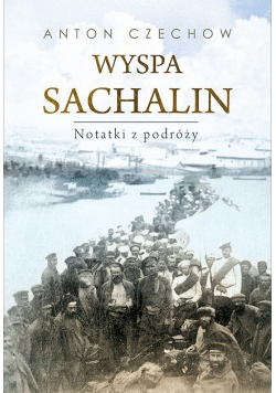 Wyspa Sachalin Notatki z podróży