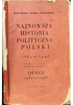 Najnowsza Historia Polityczna Polski 1864-1945 Tom 3