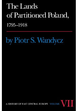 A History Of East Central Europe. The Land Partitioned Poland Vol. 7