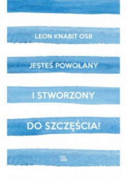 Jesteś powołany i stworzony do szczęścia