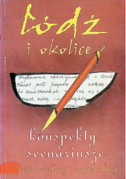 Łódź i okolice Konspekty i scenariusze lekcji edukacji regionalnej