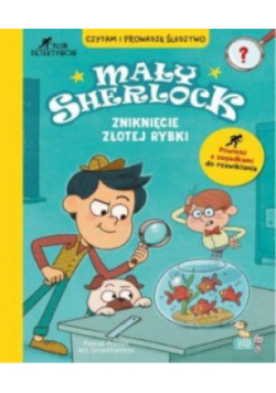 Mały Sherlock. Zniknięcie złotej rybki