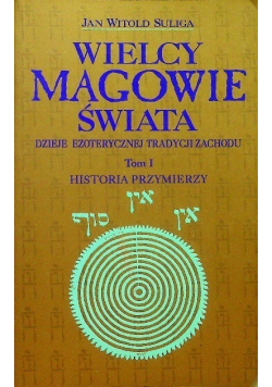 Wielcy magowie świata Tom I  Historia przymierzy