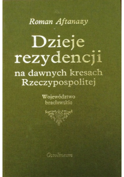 Dzieje rezydencji na dawnych kresach Rzeczypospolitej Tom 10