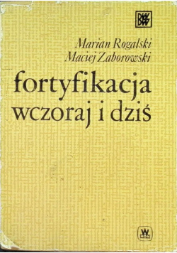 Fortyfikacja wczoraj i dziś