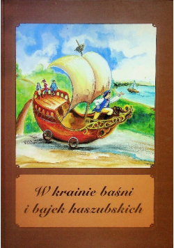 W krainie baśni i bajek kaszubskich