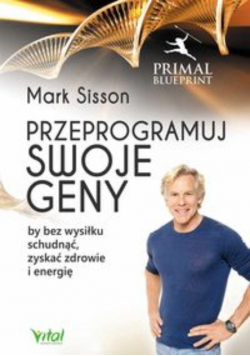 Przeprogramuj swoje geny by bez wysiłku schudnąć zyskać zdrowie i energię