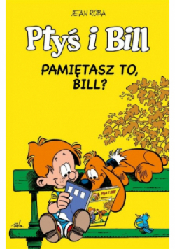 Ptyś i Bill Tom 11 Pamiętasz to, Bill?