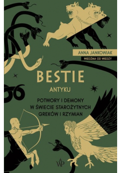 Bestie antyku Potwory i demony w starożytnym świecie Greków i Rzymian