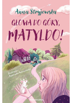 Głowa do góry, Matyldo!