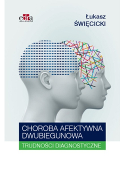 Choroba afektywna dwubiegunowa Trudności diagnostyczne