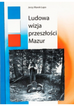 Ludowa wizja przeszłości Mazur