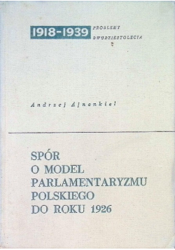 Spór o model parlamentaryzmu polskiego do roku 1926