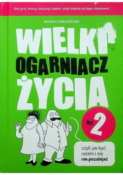 Wielki Ogarniacz Życia we dwoje czyli jak być razem i się nie pozabijać