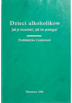 Dzieci alkoholików Jak je rozumieć jak im pomagać
