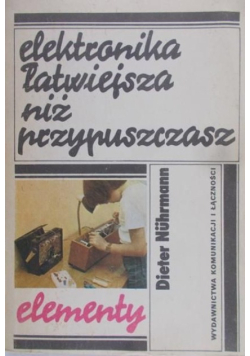 Elektronika łatwiejsza niż przypuszczasz Elementy