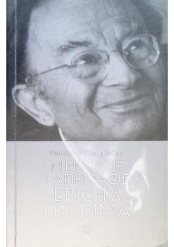 Niepokoje i afirmacje Ericha Fromma