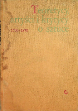 Teoretycy, artyści i krytycy o sztuce 1700 - 1870