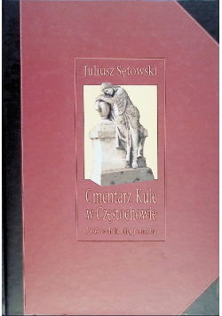Cmentarz Kule w Częstochowie przewodnik biograficzny