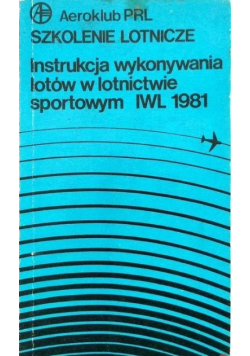 Szkolenie lotnicze Instrukcja wykonywania lotów w lotnictwie sportowym IWL 1981