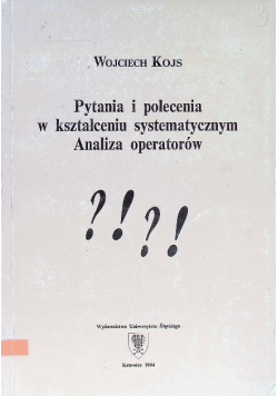 Pytania i polecenia w kształceniu systematycznym Analiza operatorów