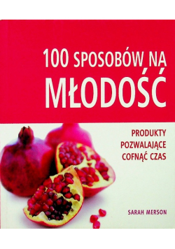 100 sposobów na młodość