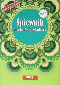 Śpiewnik przebojów biesiadnych Część II