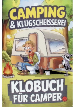 Camping & Klugscheisserei – Lustiges Klobuch fur Camper