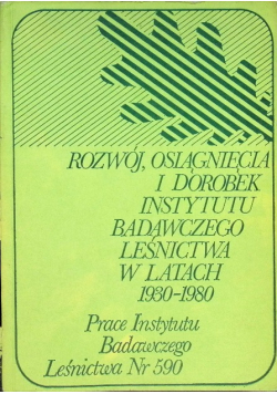 Rozwój osiągniecia i dorobek instytutu badawczego leśnictwa w latach 1930-1980