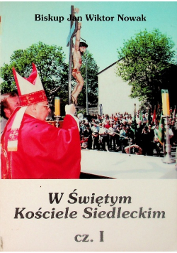 W Świętym Kościele Siedleckim Część I