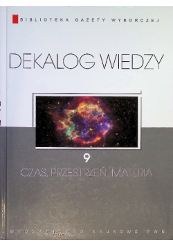 Dekalog wiedzy Czas, przestrzeń, materia Tom 9
