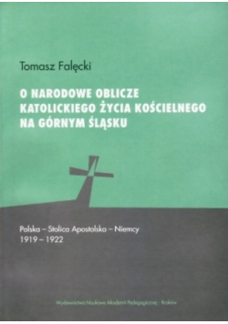 O narodowe oblicze katolickiego życia kościelnego na Górnym Śląsku