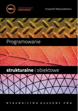 Programowanie strukturalne i obiektowe Tom 1