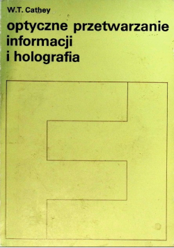 Optyczne przetwarzanie informacji i holografia