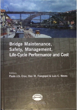 Bridge Maintenance, Safety, Management, Life-Cycle Performance and Cost