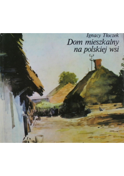 Dom mieszkalny na polskiej wsi