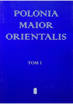 Polonia Maior Orientalis Tom I
