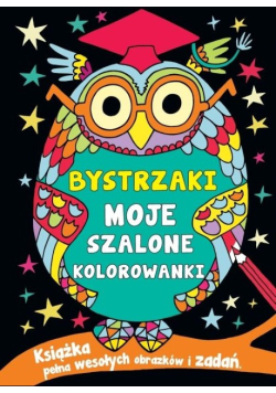 Bystrzaki. Moje szalone kolorowanki