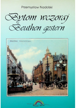 Bytom wczoraj Beuthen gestern