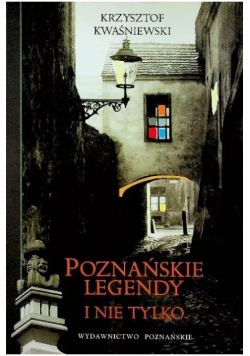 Poznańskie legendy i nie tylko