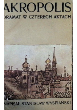 Akropolis Dramat w 4 - ech aktach 1904 r.
