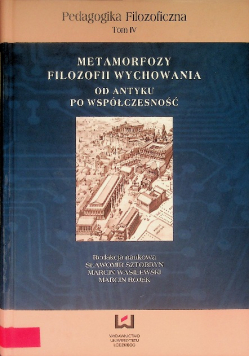 Metamorfozy filozofii wychowania od antyku po współczesność
