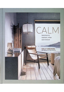 Calm: Interiors to Nurture, Relax and Restore