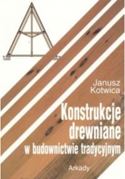 Konstrukcje drewniane w budownictwie tradycyjnym