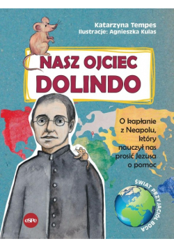 Nasz Ojciec Dolindo. O kapłanie z Neapolu, który nauczył nas prosić Jezusa o pomoc