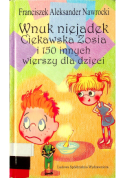 Wnuk Niejadek Ciekawska Zosia i 150 innych wierszy dla dzieci
